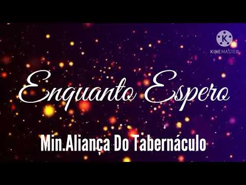 Enquanto Espero - Min. Aliança Do Tabernáculo |Playback Legendado