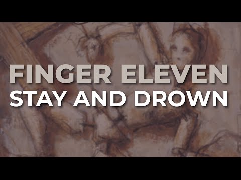 Stay and Drown - Finger Eleven