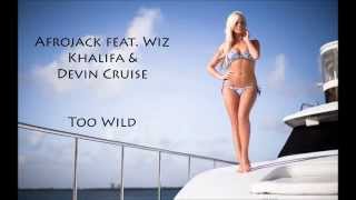 Afrojack feat Wiz Khalifa &amp; Devin Cruise - Too Wild ( Tomorrowland) [ HQ ]