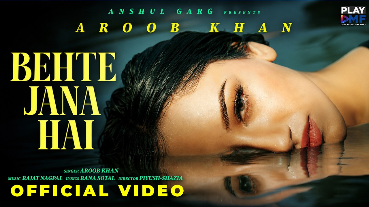 Behte Jana Hai Lyrics | Aroob Khan