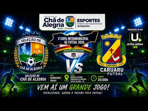 🔴 AO VIVO: CHÃ DE ALEGRIA X CARUARU | V COPA INTERMUNICIPAL DE FUTSAL 2026