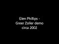 Glen Phillips - Greer Zoller demo new