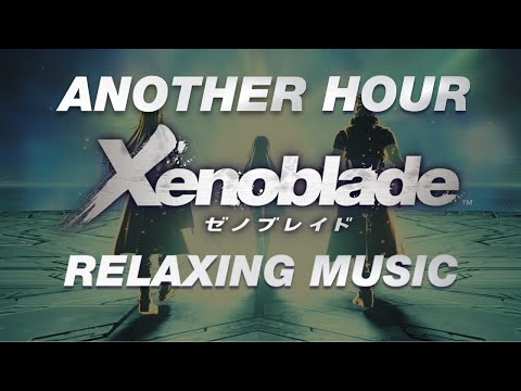 Another HOUR Xenoblade Relaxing music #2