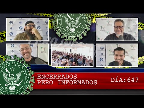 ENCERRADOS PERO INFORMADOS 647 - EL PULSO DE LA REPÚBLICA