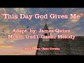 This Day God Gives Me (trad'l Gaelic melody) - James Quinn