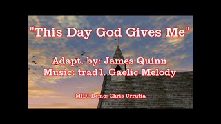 This Day God Gives Me (trad&#39;l Gaelic melody) - James Quinn