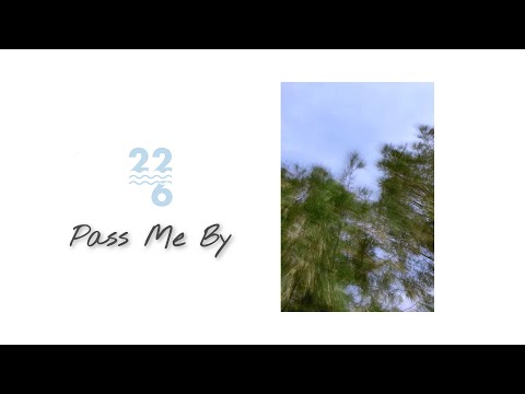22.6 - Pass Me By [Official Lyrics Video]