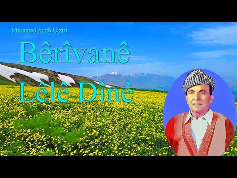 Mihemed Arifê Cizîrî ; Stiran : Bêrîvanê ü Lêlê Dînê