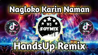 Download lagu Nagloko Karin Naman ( HandsUp Remix ) Dj SoyMix - TikTok Dance Remix mp3