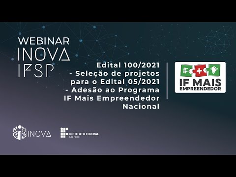 Webnar INOVA IFSP - Edital 100/2021 - seleção de projetos para o Edital 05/2021