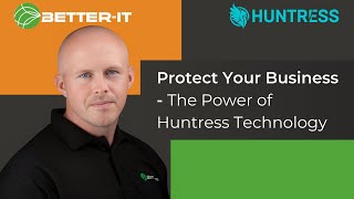 Protect Your Business: The Power of Huntress Technology