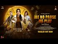 ME NO PAUSE ME PLAY – Official Trailer | Kamya Punjabi | Deepshikha | Manoj K Sharma | Samar K