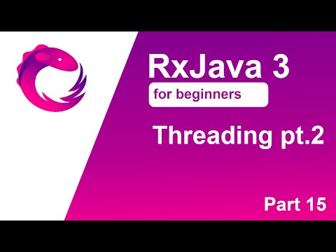 RxJava 3 tutorial for beginners - Part 15 - Threading - observeOn()