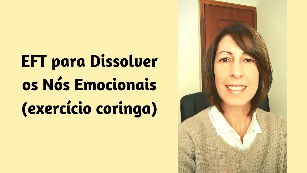 EFT para Dissolver os Nós Emocionais