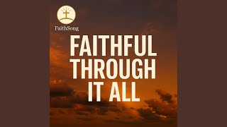FAITHFUL THROUGH IT ALL