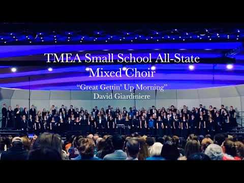 2020 TMEA All - State Small School Mixed Choir “Great Gettin’ Up Morning”