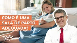 SALA DE PARTO - VEJA AGORA COMO DEVE SER A MAIS ADEQUADA