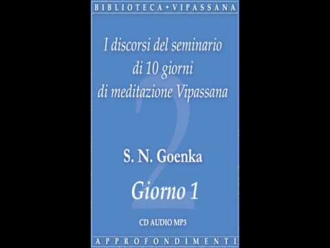 Discorsi del seminario di 10 giorni di meditazione Vipassana: giorno 1