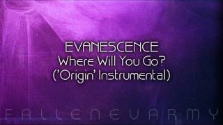 Evanescence - Where Will You Go? (&#39;Origin&#39; Instrumental)