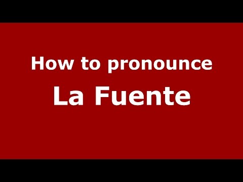 How to pronounce La Fuente (Colombia/Colombian Spanish) - PronounceNames.com