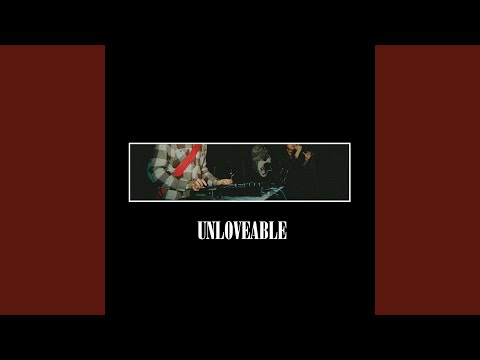 Unloveable