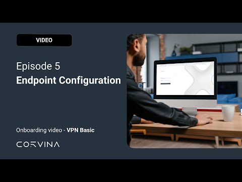 How to configure Endpoint in Corvina? - EPISODE 5 - VPN Basic