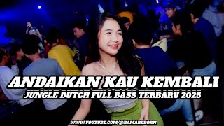 Download lagu DJ ANDAIKAN KAU KEMBALI X BELUM SIAP KEHILANGAN JUNGLE DUTCH FULL BASS TERBARU 2025 ( RAMA REBORN ) mp3