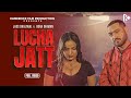 Lucha Jatt Shyna Khatri Latest Punjabi Song 2023 Jagdeep Maan New Punjabi Song 2023