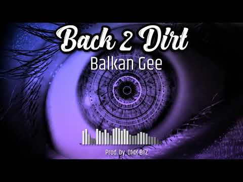 Balkan Gee - Back 2 Dirt (Prod. by DMKbtz)
