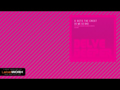 X Gets The Crest - Do Me So Bad (Original Mix)