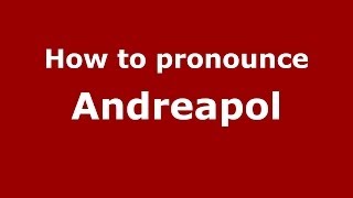 How to pronounce Andreapol