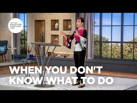 When You Don't Know What to Do | Joyce Meyer | Enjoying Everyday Life