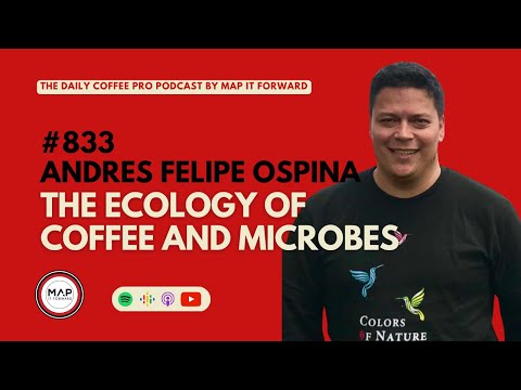 #833 Andres Felipe Ospina: The Ecology of Coffee and Microbes #specialtycoffee