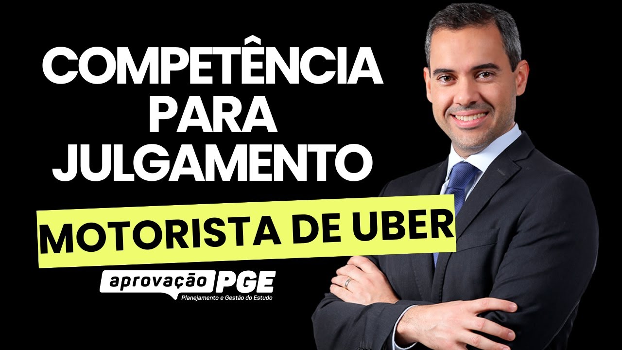 Competência para julgar ação movida por motoristas de uber: justiça do trabalho ou justiça comum?