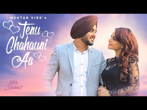 Tenu Chahauni Aa Mehtab Virk (Full Song) Shiddat | Nirmaan | Goldboy | Latest Punjabi Songs 2018