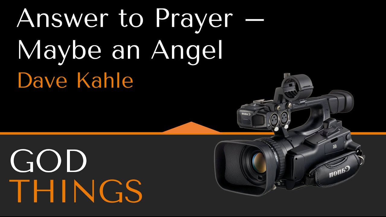 God Things:  Answer to Prayer -- Maybe an Angel
