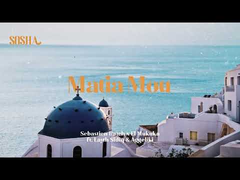 Sebastien Dutch & El Mukuka - Matia Mou ft. Layth Sidiq & Angeliki