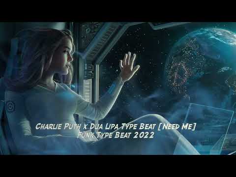 Charlie Puth x Dua Lipa Type Beat [Need Me] Funk Type Beat 2022