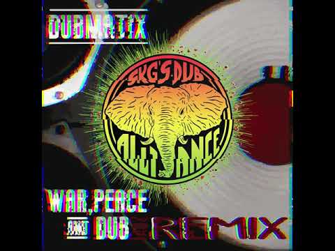 Dubmatix - War, Peace & Dub Ft. Rasta Reuben (SKG's Dub Alliance Remix)