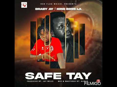 SAFE TAY___ DRAZY AY ft KING BOSS LA.(Official Audio )