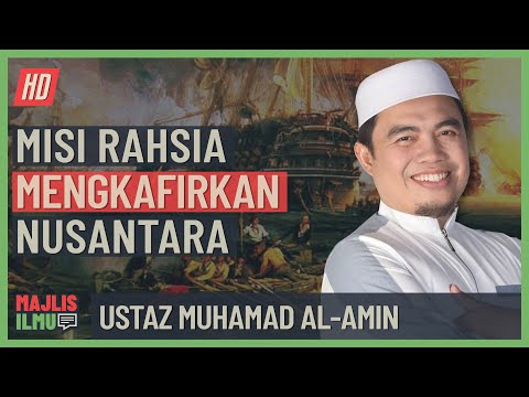 Ustaz Muhamad Al-Amin - Misi Rahsia Mengkafirkan Nusantara