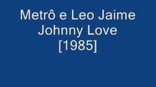 Metrô e Leo Jaime - Johnny Love [1985]