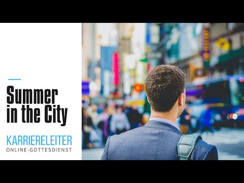 "Summer in the City: Karriereleiter" Online-Gottesdienst (Predigt zu Ruth 2, 5 - 12)