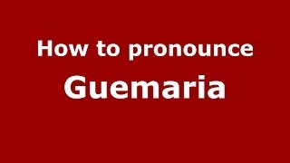 How to pronounce Guemaria