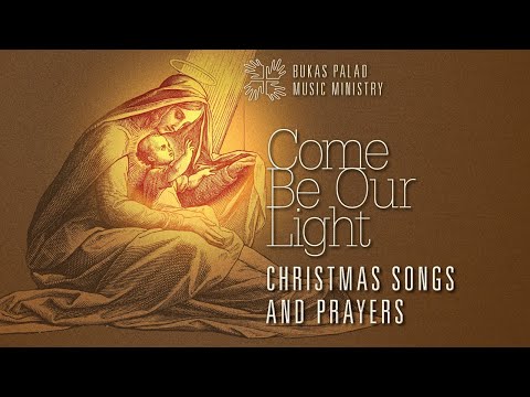 Come Be Our Light: Christmas Songs and Prayers