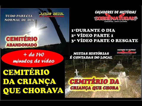 O CEMITÉRIO DA CRIANÇA QUE CHORA - ÍNICIO AO FIM EM UM VÍDEO - INVESTIGAÇÕES E O MARAVILHOSO RESGATE