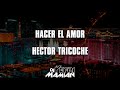 Hacer el amor - Héctor Tricoche Letra - DJYefriMamian