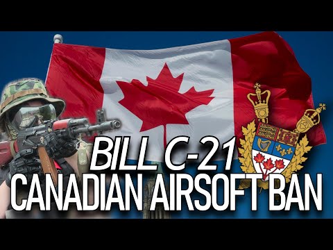 Airsoft Ban In Canada - What Can We Do? (Bill C-21)