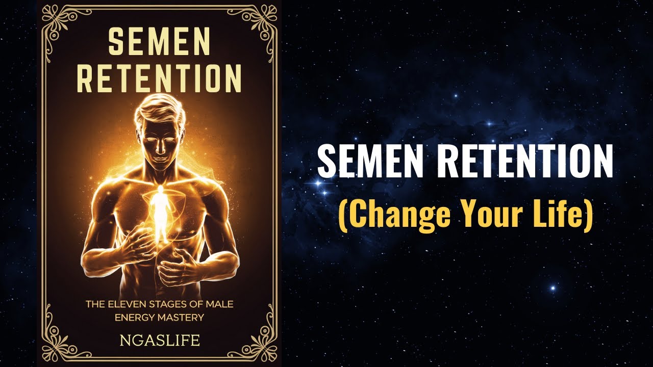 Semen Retention - The 11 Levels of Male Energy Mastery | Ancient Practice Audiobook