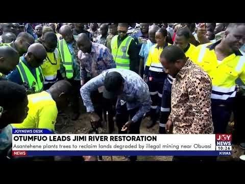 Jimi River Restoration: Asantehene plants trees to reclaim land degraded by galamsey near Obuasi